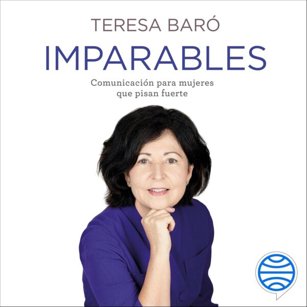 Imparables: Comunicación para mujeres que pisan fuerte
