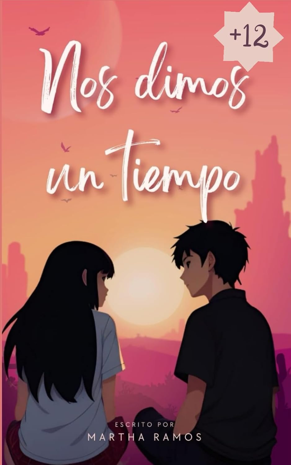 NOS DIMOS UN TIEMPO: Novela para adolescentes, amistades, el primer amor y desencantos